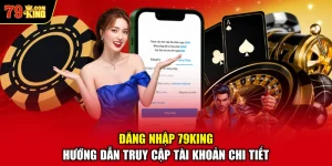 Đăng Nhập 79KING – Hướng Dẫn Truy Cập Tài Khoản Chi Tiết